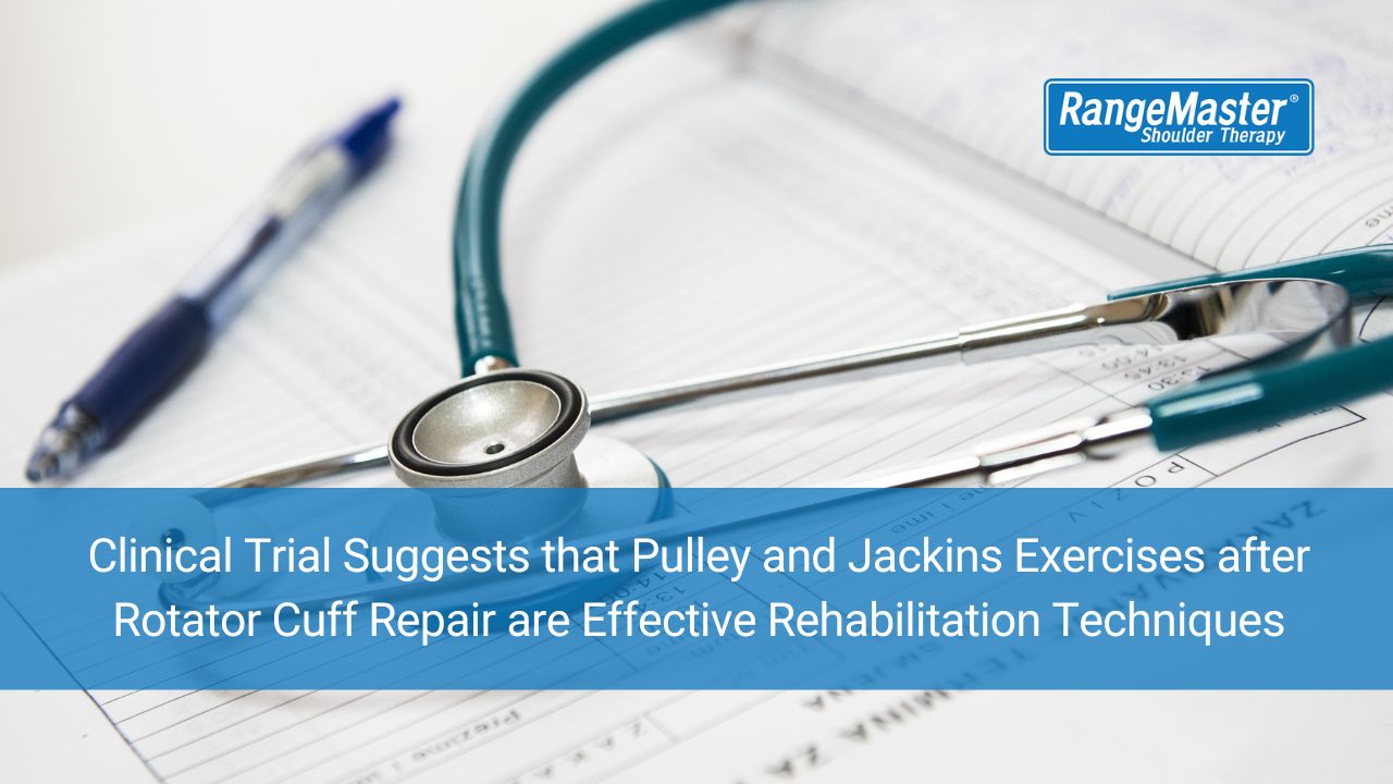 Article Review: Clinical Trial Suggests that Pulley and Jackins Exercises after Rotator Cuff Repair are Effective Rehabilitation Techniques