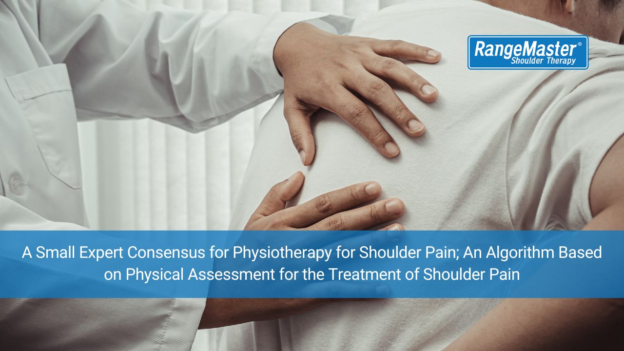 Article Review: A Small Expert Consensus for Physiotherapy for Shoulder Pain; An Algorithm Based on Physical Assessment for the Treatment of Shoulder Pain