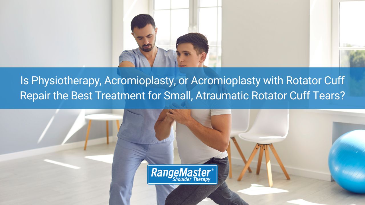 Is Physiotherapy, Acromioplasty, or Acromioplasty with Rotator Cuff Repair the Best Treatment for Small, Atraumatic Rotator Cuff Tears?