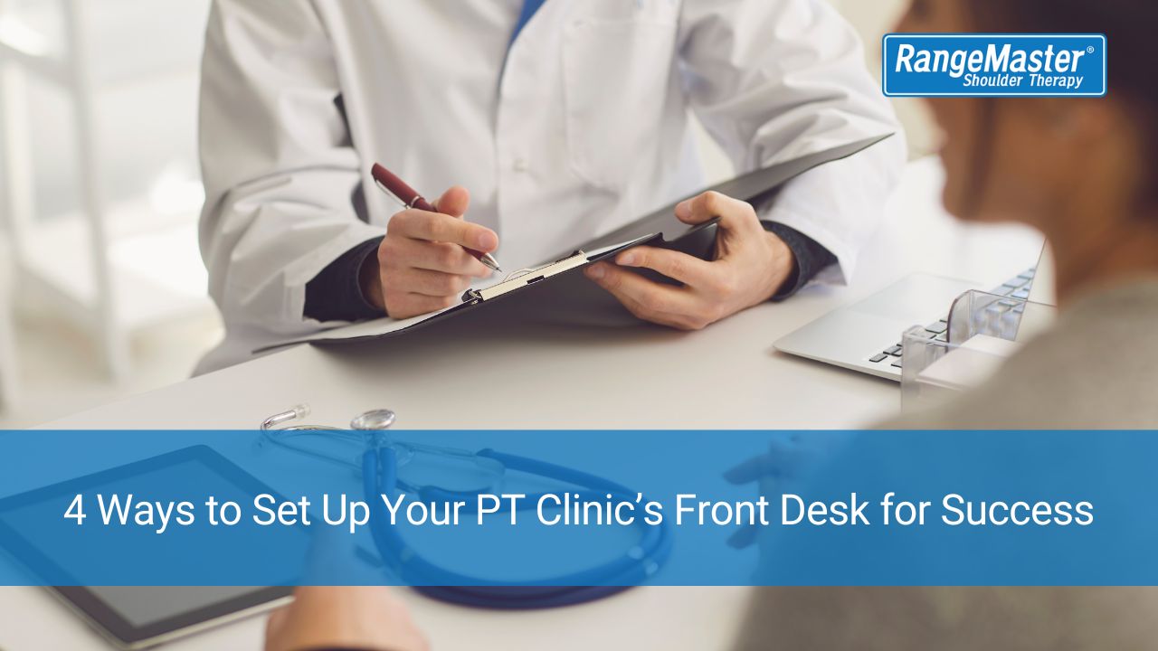 4 Ways to Set Up Your PT Clinic’s Front Desk for Success